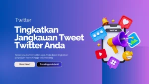 Strategi Meningkatkan Jangkauan Tweet Tanpa Ribet